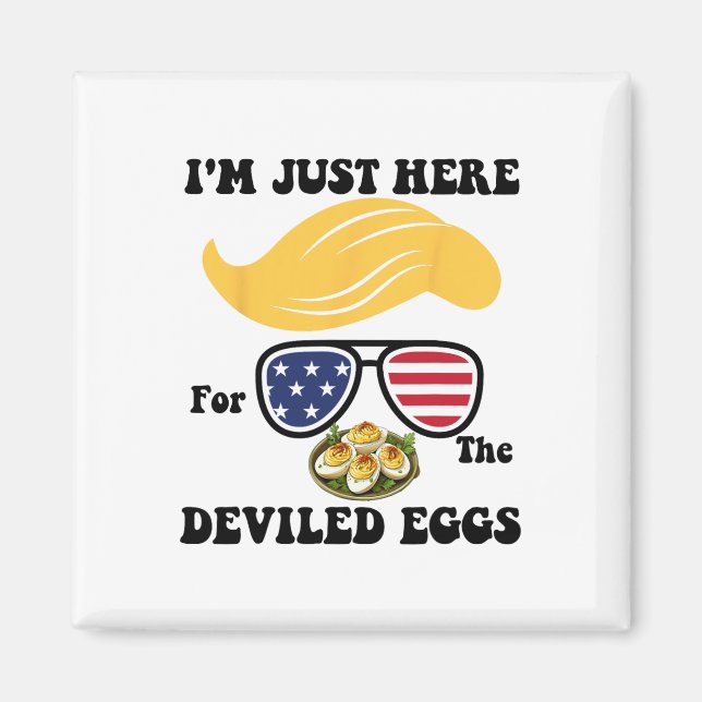 Easter Funny Trump I'm Just Here For The Deviled E Magnet (Front)