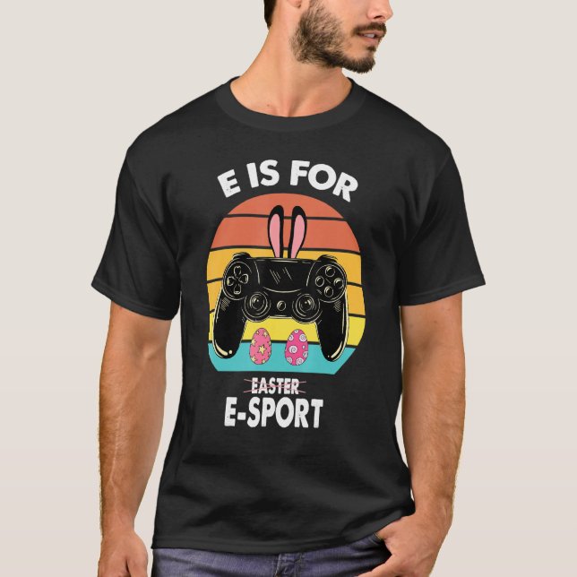 Easter Gamer Boy E Is For Esports Games Easter Ret T-Shirt (Front)