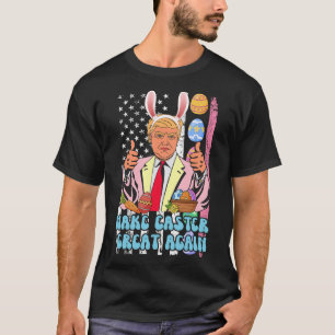 Easter Great Again Funny Trump Easter Day Bunny Ea T-Shirt