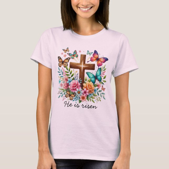 Easter He is risen cross flowers butterflies T-Shirt (Front)