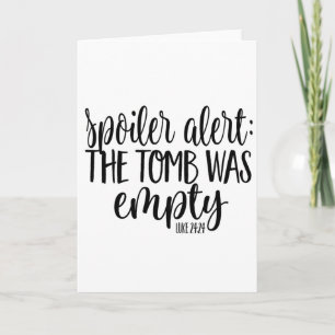 Easter He Is Risen Spoiler Alert The Tomb Was Empt Card