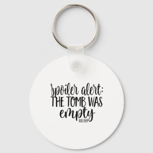 Easter He Is Risen Spoiler Alert The Tomb Was Empt Key Ring