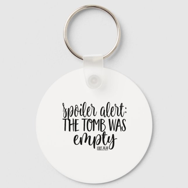 Easter He Is Risen Spoiler Alert The Tomb Was Empt Key Ring (Front)