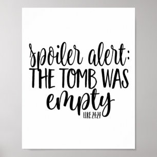 Easter He Is Risen Spoiler Alert The Tomb Was Empt Poster