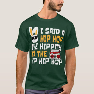 Easter I Said Hip Hop The Hippity Happpy Easter Da T-Shirt