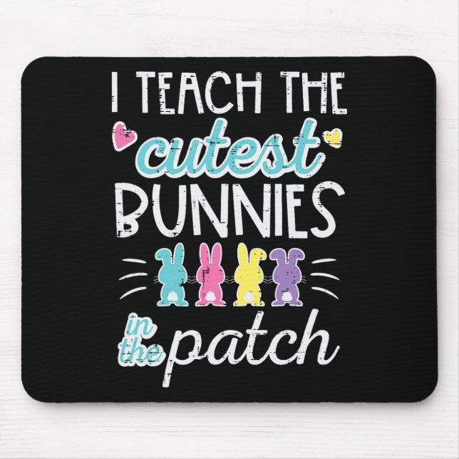Easter I Teach Cutest Bunnies Patch Cute Teacher W Mouse Pad (Front)