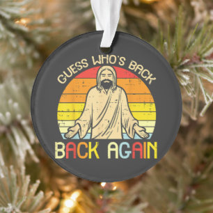 Easter Jesus Guess Whos Back Religious Christian Ornament