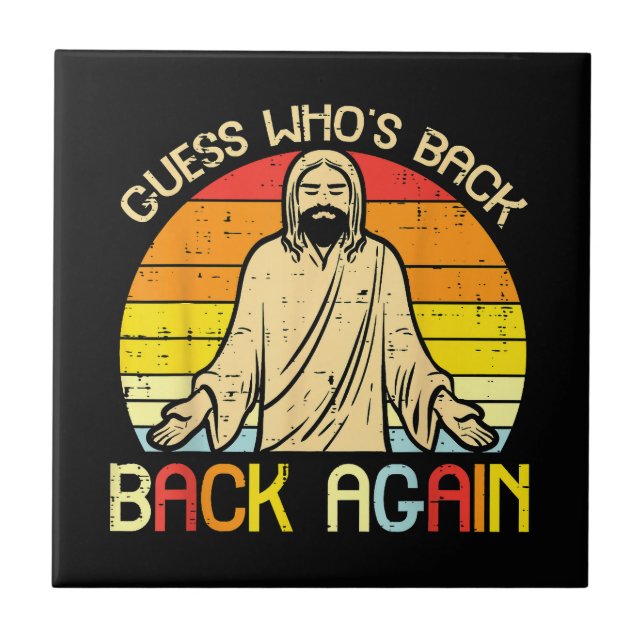 Easter Jesus Guess Whos Back Religious Christian Tile (Front)