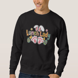 Easter Lunch Lady Bunny Ears Lunch Lady Easter Day Sweatshirt
