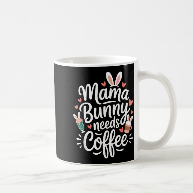 Easter mama bunny needs coffee mum coffee lover mug (Right)