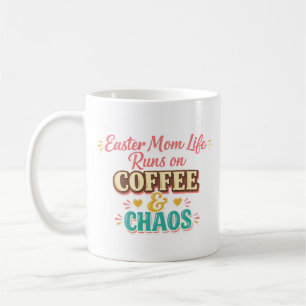 Easter Mum Runs on Coffee & Chaos – Funny Mum Mug