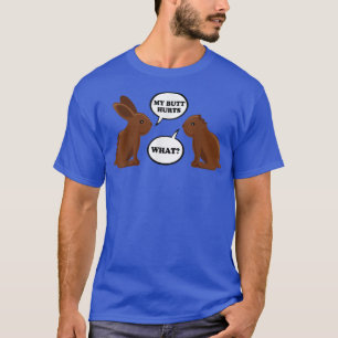 Easter My Butt Hurts Chocolate Bunny Rabbit  T-Shirt