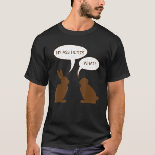 Easter My Butt Hurts Chocolate Bunny Rabbit T-Shirt