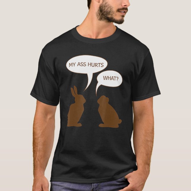 Easter My Butt Hurts Chocolate Bunny Rabbit T-Shirt (Front)