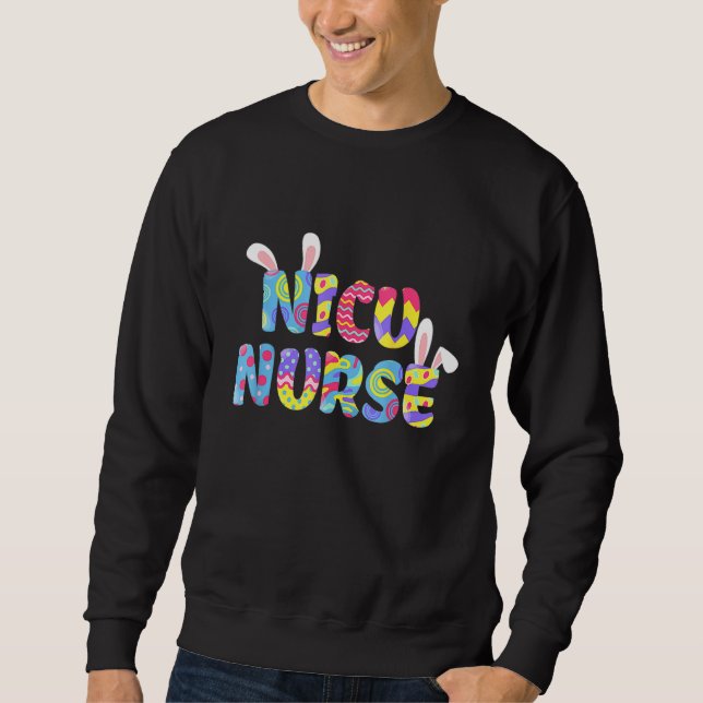 Easter Nicu Nurse Cute Bunny Ears Happy Easter Egg Sweatshirt (Front)