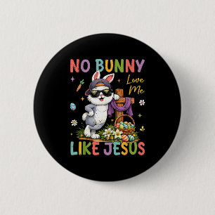 Easter No Bunny Loves Me Like Jesus Christian Kids 6 Cm Round Badge