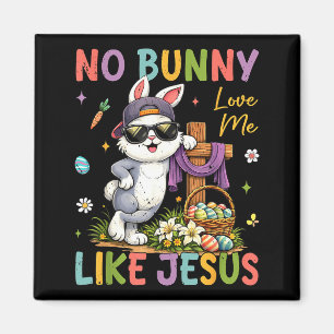 Easter No Bunny Loves Me Like Jesus Christian Kids Magnet