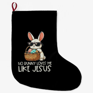 Easter No Bunny Loves Me Like Jesus Christian Large Christmas Stocking