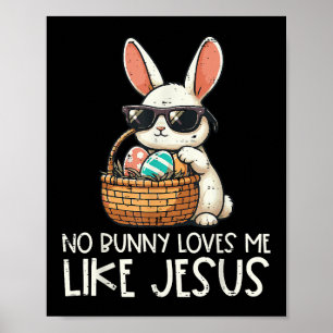 Easter No Bunny Loves Me Like Jesus Christian Poster