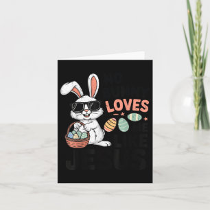 Easter No Bunny Loves Me Like Jesus Christian Todd Card