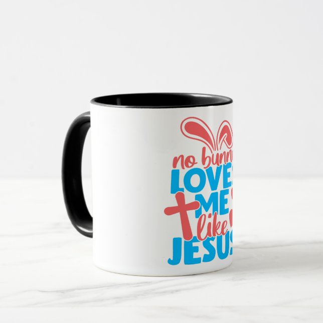 Easter No Bunny Loves Me Like Jesus Mug (Front Left)