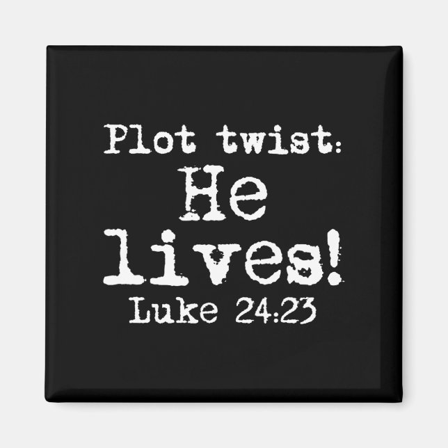 Easter Plot Twist He Lives Luke 24 Religious Women Magnet (Front)