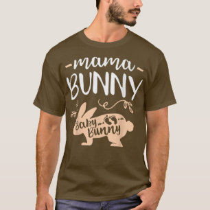 Easter Pregnancy Quote Pregnant Mum Mama Bunny Bab T-Shirt
