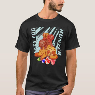 Easter Sloth Lazy Egg Hunter T-Shirt