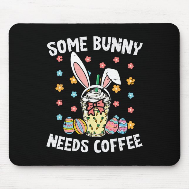 Easter Some Bunny Needs Coffee Funny Rabbit Women  Mouse Pad (Front)