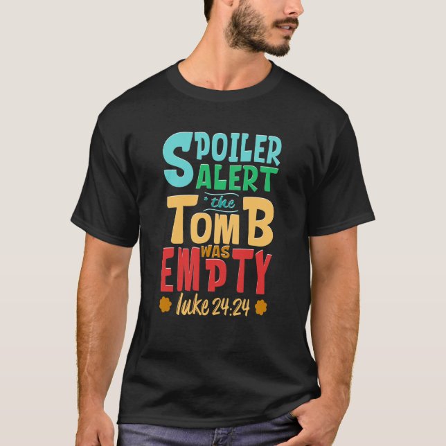 Easter Spoiler Alert Tomb Was Empty Easter T-Shirt (Front)