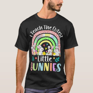 Easter Teacher I Teach The Cutest Little Bunnies R T-Shirt
