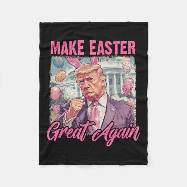 Easter Trump 2025 Make Easter Great Again Funny Eg Fleece Blanket (Front)