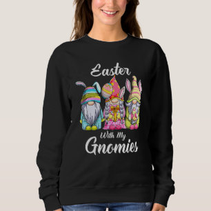 Easter With My Gnomies Cute Bunny Gnomes Easter Eg Sweatshirt