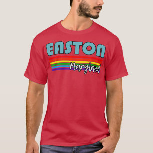 Easton Maryland Pride Easton LGBT Gift LGBTQ Supp T-Shirt