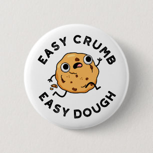 Easy Crumb Easy Dough Funny Cookie Pun 6 Cm Round Badge