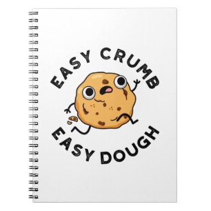 Easy Crumb Easy Dough Funny Cookie Pun Notebook
