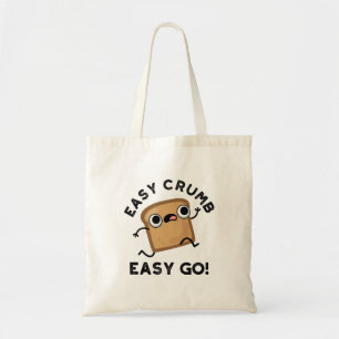 Easy Crumb Easy Go Funny Bread Pun  Tote Bag