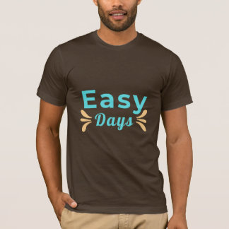 Easy Days T-Shirt | Minimal Positive Quote Tee | C