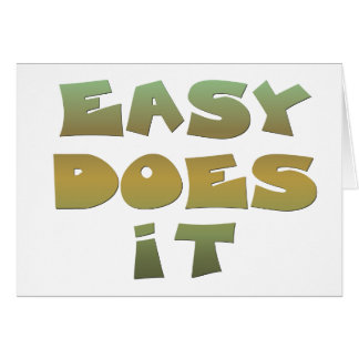 Easy Does It