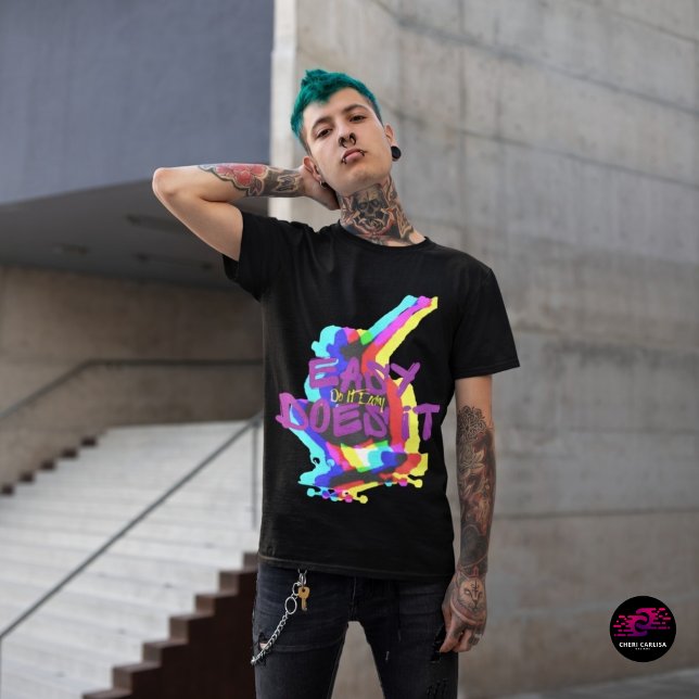 Easy Does It Do It Easy T-Shirt (Push the street. Ride the chaos. Easy does it.)