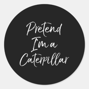 Easy Halloween Costume Lazy Funny Pretend Im a Classic Round Sticker