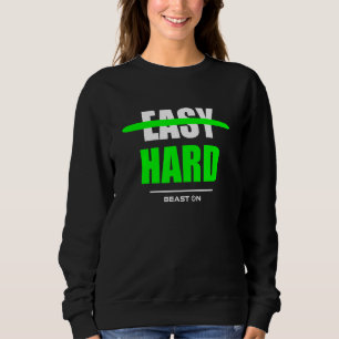 Easy Hard Bodybuilding Gains Gym Fitness Training Sweatshirt