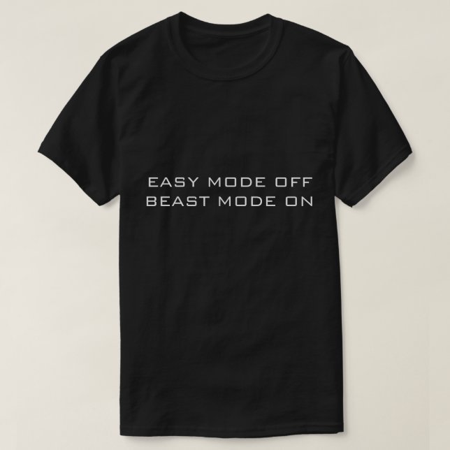 EASY MODE OFF BEAST MODE ON Black T-Shirt (Design Front)
