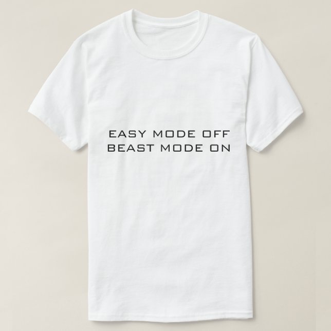 EASY MODE OFF BEAST MODE ON White T-Shirt (Design Front)