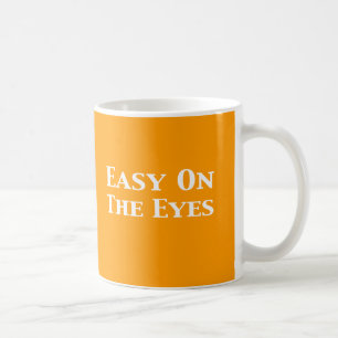 Easy On The Eyes Gifts Coffee Mug