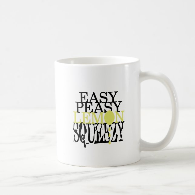 Easy Peasy Lemon Squeezy Coffee Mug (Right)