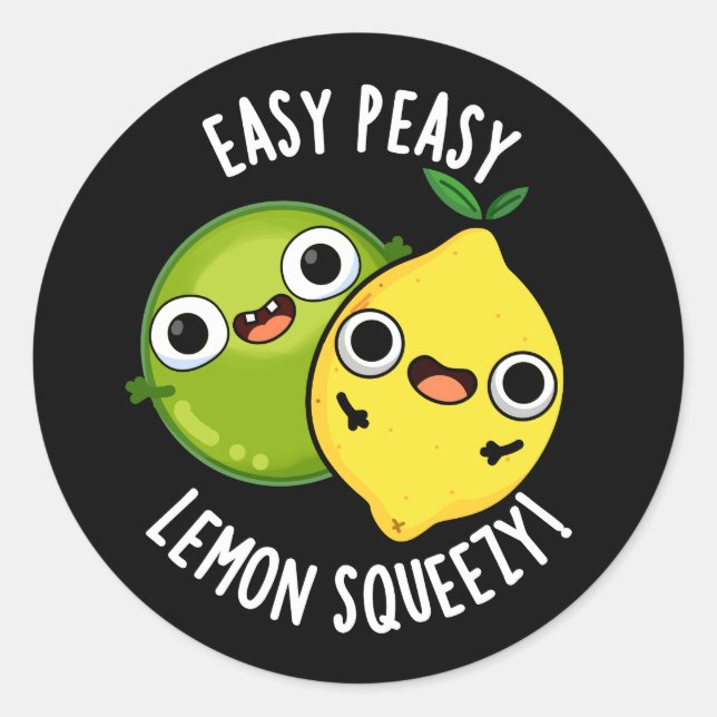 Easy Peasy Lemon Squeezy Funny Fruit Pun Dark BG Classic Round Sticker (Front)