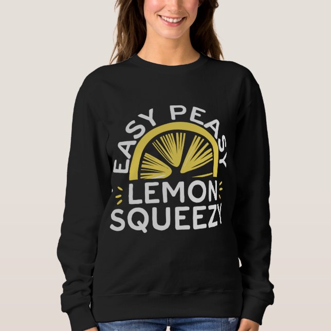 Easy Peasy Lemon Squeezy Funny Lemonade Fruit Love Sweatshirt (Front)