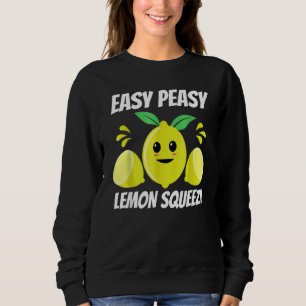 Easy Peasy Lemon Squeezy Lemonade 1 Sweatshirt