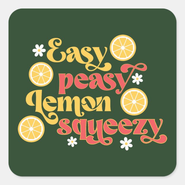 Easy Peasy Lemon Squeezy Square Sticker (Front)